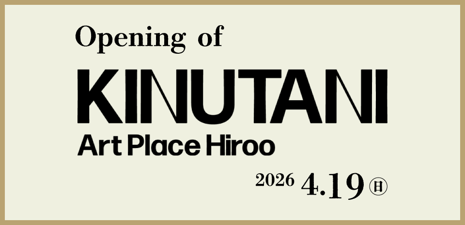 Opening of KINUTANI Art Place Hiroo